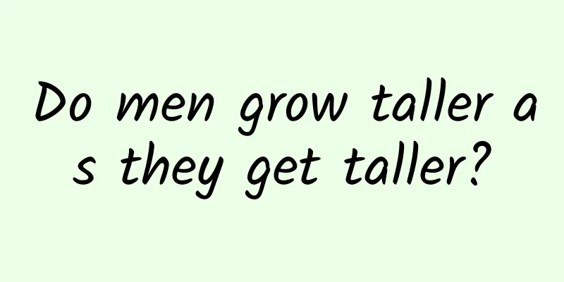 Do men grow taller as they get taller?
