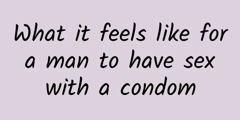 What it feels like for a man to have sex with a condom