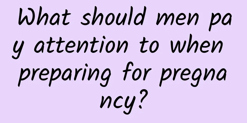 What should men pay attention to when preparing for pregnancy?