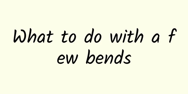 What to do with a few bends