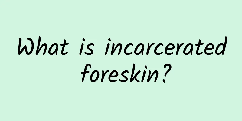 What is incarcerated foreskin?