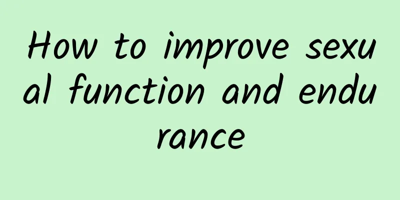 How to improve sexual function and endurance