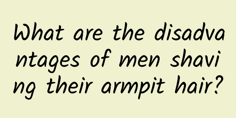 What are the disadvantages of men shaving their armpit hair?