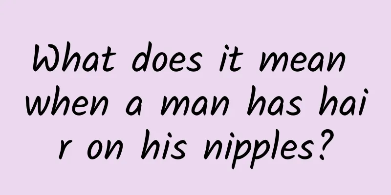 What does it mean when a man has hair on his nipples?