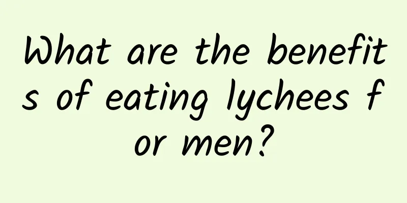 What are the benefits of eating lychees for men?