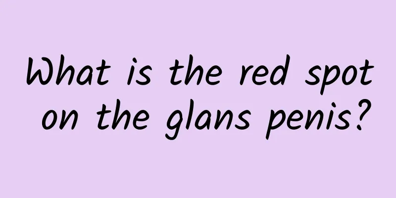 What is the red spot on the glans penis?