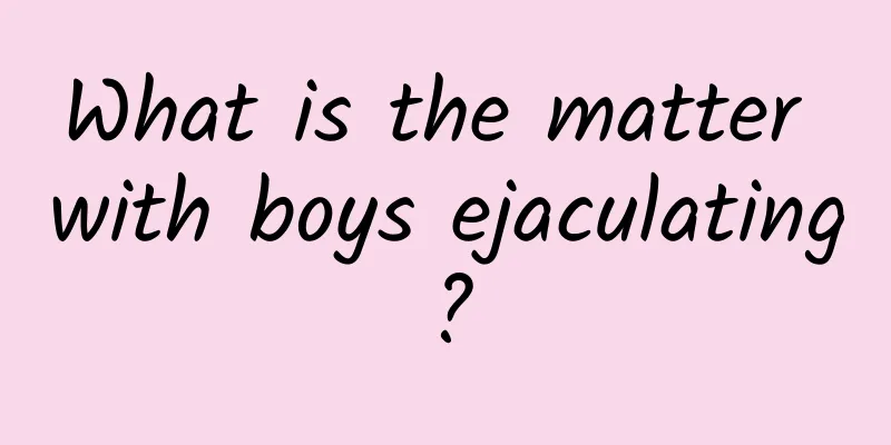 What is the matter with boys ejaculating?