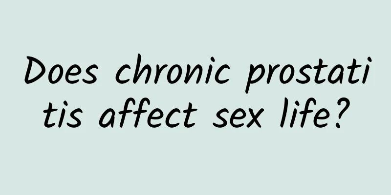 Does chronic prostatitis affect sex life?