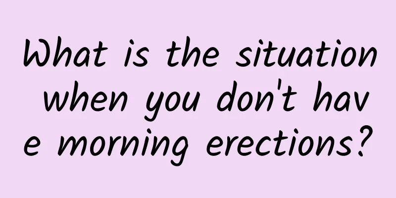 What is the situation when you don't have morning erections?