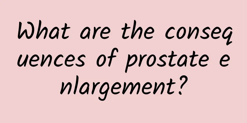 What are the consequences of prostate enlargement?