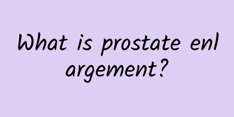 What is prostate enlargement?