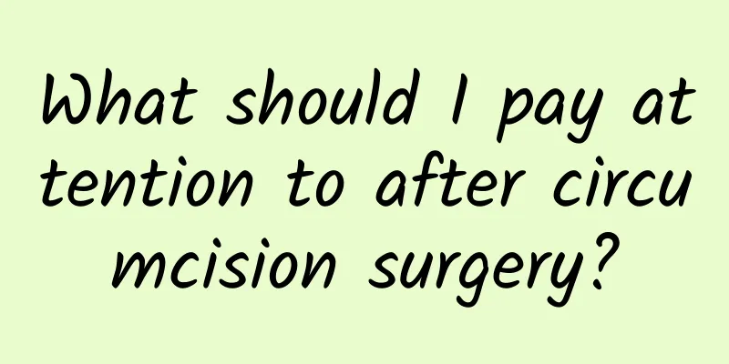 What should I pay attention to after circumcision surgery?