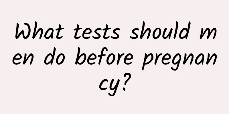 What tests should men do before pregnancy?