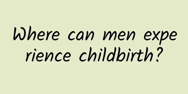 Where can men experience childbirth?