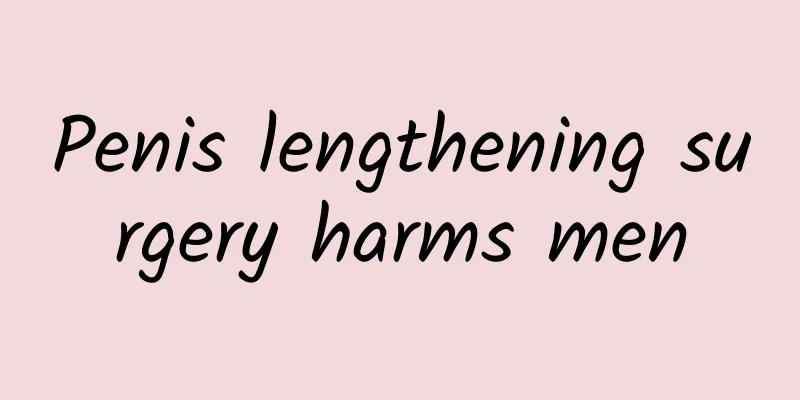 Penis lengthening surgery harms men