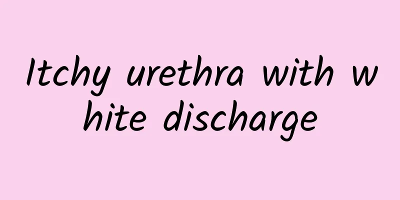 Itchy urethra with white discharge