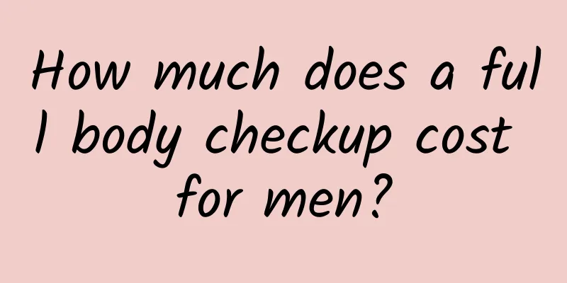 How much does a full body checkup cost for men?