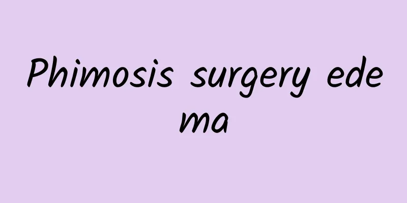 Phimosis surgery edema