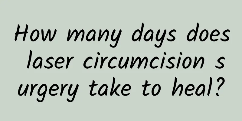 How many days does laser circumcision surgery take to heal?