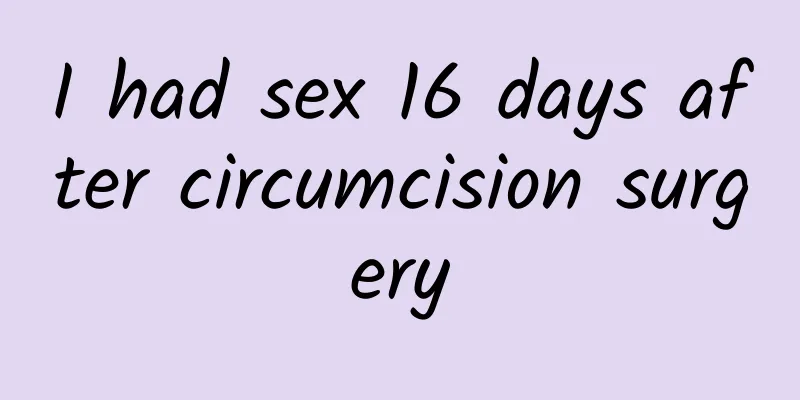 I had sex 16 days after circumcision surgery