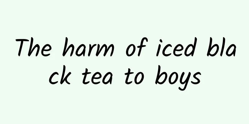 The harm of iced black tea to boys