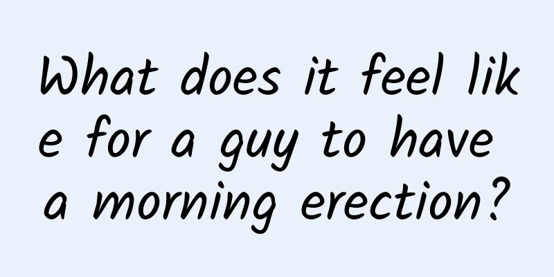 What does it feel like for a guy to have a morning erection?