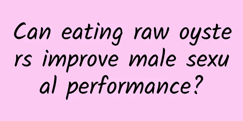 Can eating raw oysters improve male sexual performance?