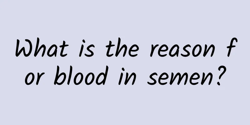 What is the reason for blood in semen?