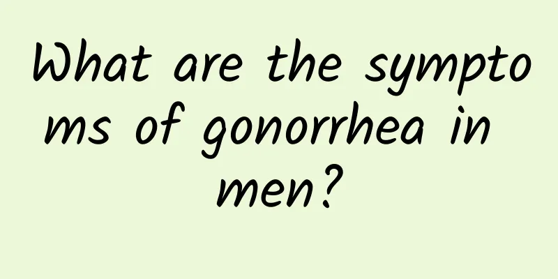 What are the symptoms of gonorrhea in men?