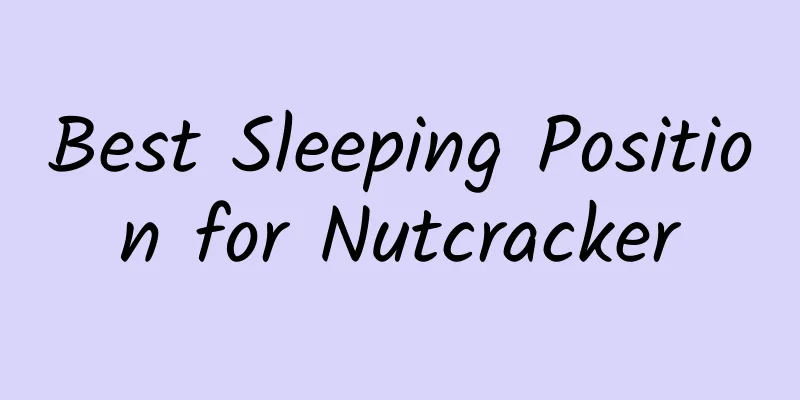 Best Sleeping Position for Nutcracker