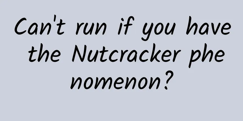 Can't run if you have the Nutcracker phenomenon?