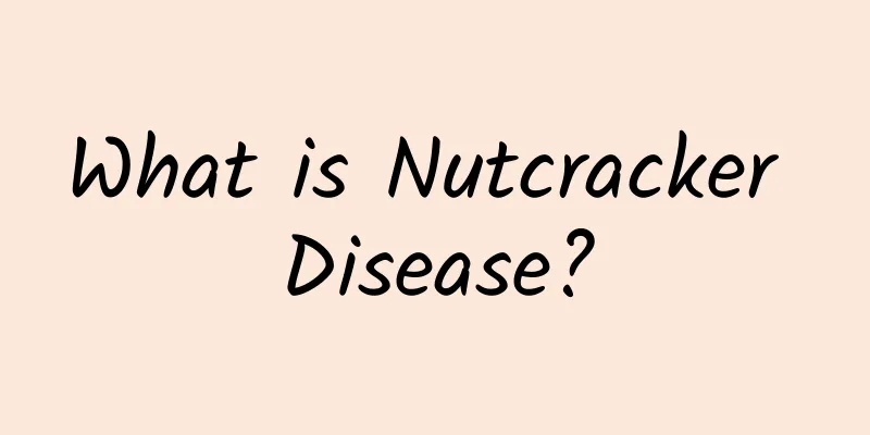 What is Nutcracker Disease?