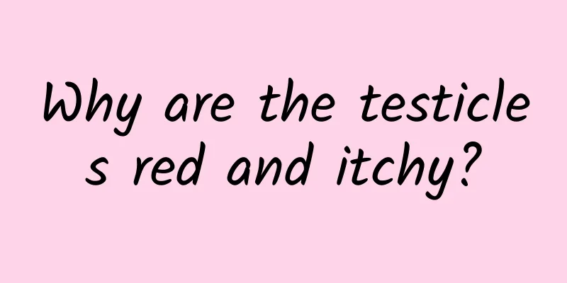 Why are the testicles red and itchy?