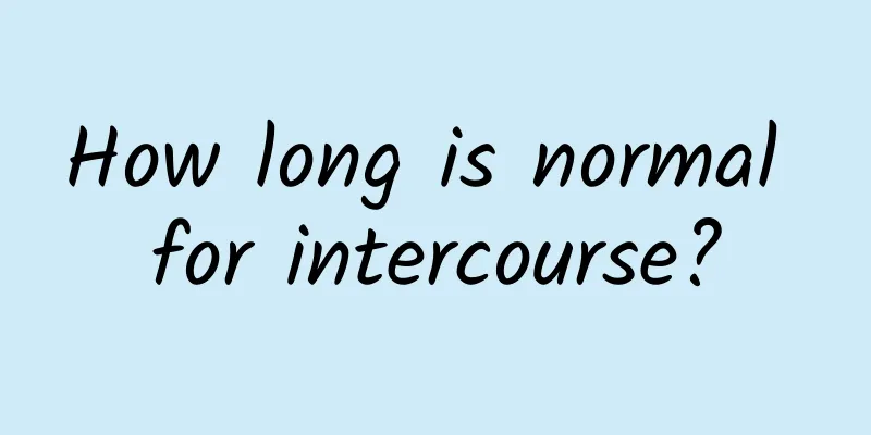 How long is normal for intercourse?