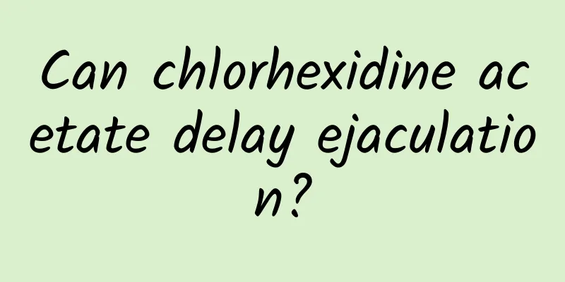 Can chlorhexidine acetate delay ejaculation?