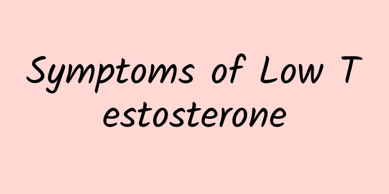 Symptoms of Low Testosterone
