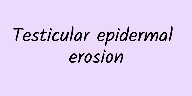 Testicular epidermal erosion