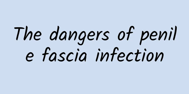 The dangers of penile fascia infection
