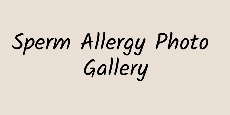 Sperm Allergy Photo Gallery
