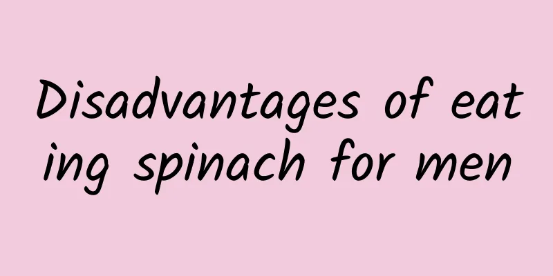Disadvantages of eating spinach for men