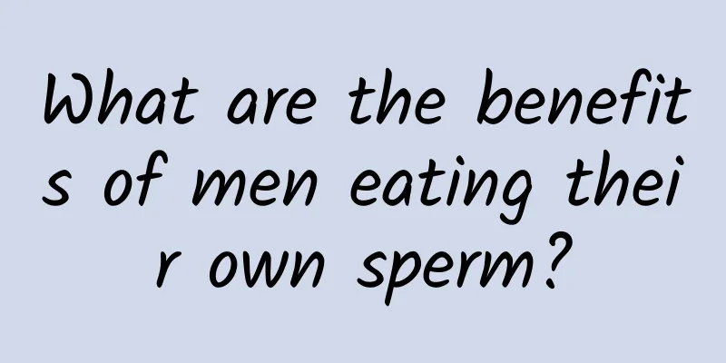 What are the benefits of men eating their own sperm?