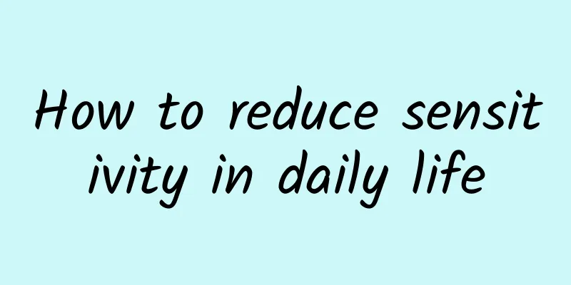 How to reduce sensitivity in daily life