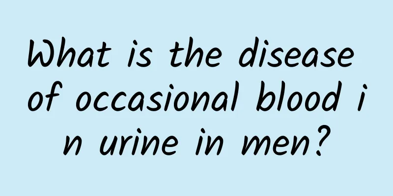 What is the disease of occasional blood in urine in men?