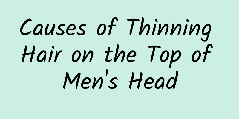 Causes of Thinning Hair on the Top of Men's Head