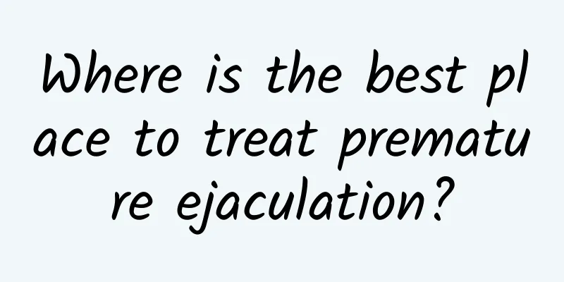 Where is the best place to treat premature ejaculation?