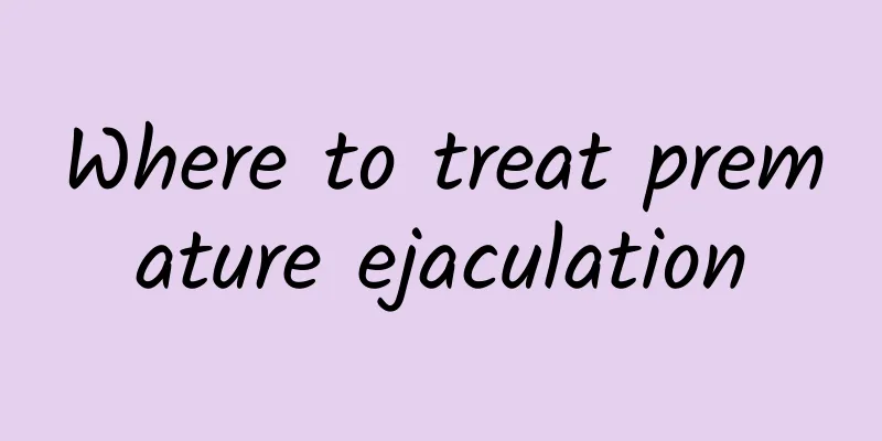 Where to treat premature ejaculation