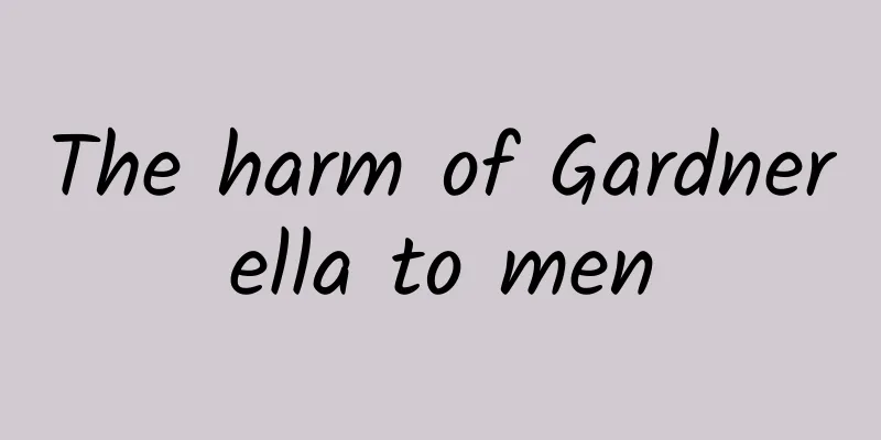 The harm of Gardnerella to men