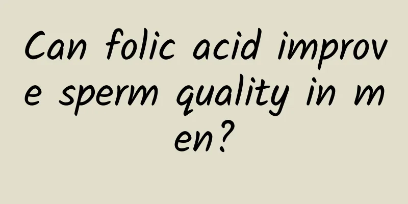 Can folic acid improve sperm quality in men?