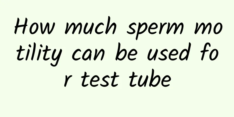 How much sperm motility can be used for test tube