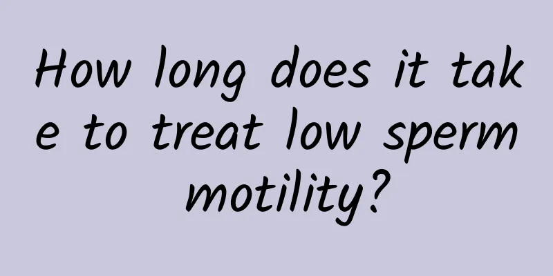 How long does it take to treat low sperm motility?